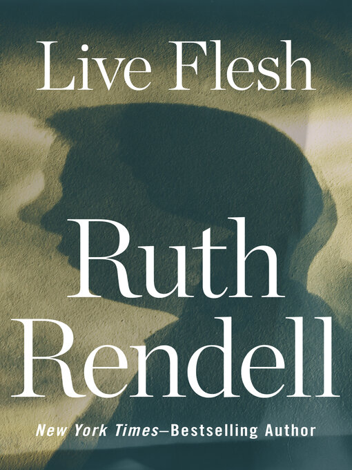 Title details for Live Flesh by Ruth Rendell - Wait list